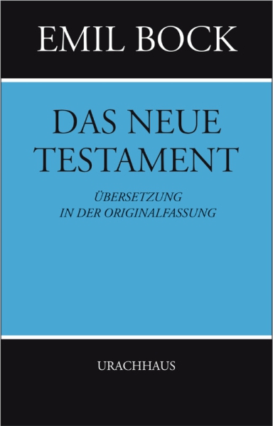 Emil Bock (Hrsg.:) Das neue Testament. Übersetzung in der Originalfassung